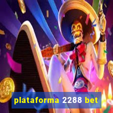 plataforma 2288 bet